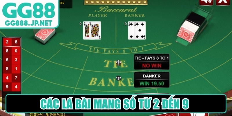 Các lá bài mang số từ 2 đến 9 sở hữu mức điểm tương ứng thưởng