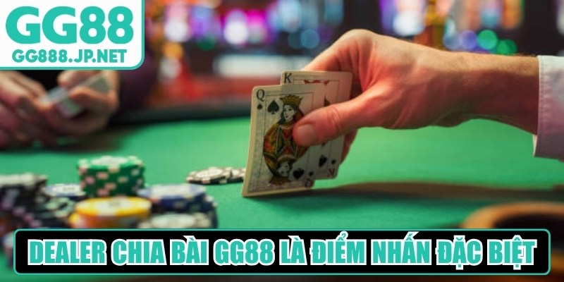 Dealer chia bài GG88 là một trong những điểm nhấn đặc biệt