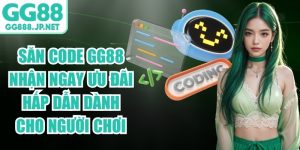 Săn Code GG88 Nhận Ngay Ưu Đãi Hấp Dẫn Dành Cho Người Chơi