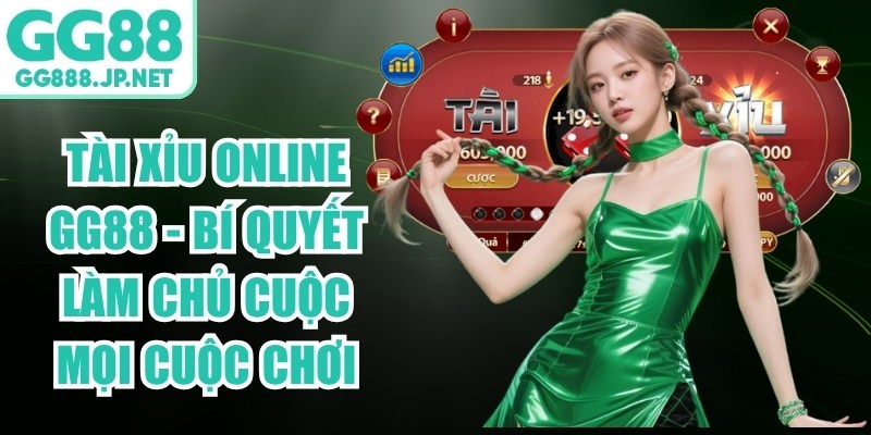 Tài Xỉu Online GG88 - Bí Quyết Làm Chủ Cuộc Mọi Cuộc Chơi